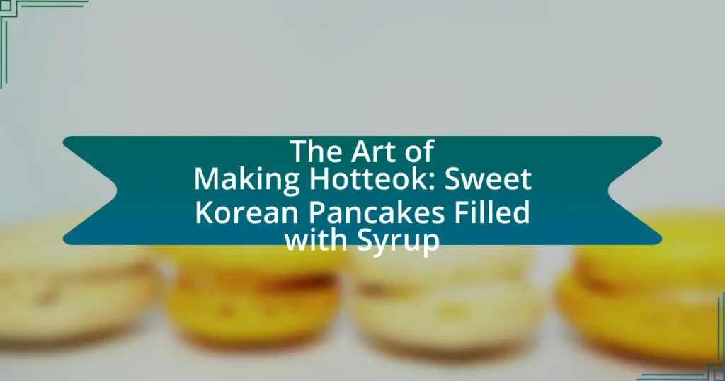 The Art of Making Hotteok: Sweet Korean Pancakes Filled with Syrup
