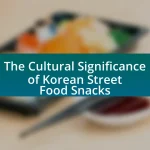 The Cultural Significance of Korean Street Food Snacks