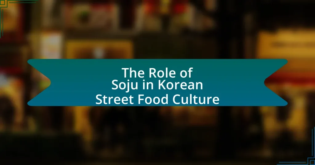 The Role of Soju in Korean Street Food Culture