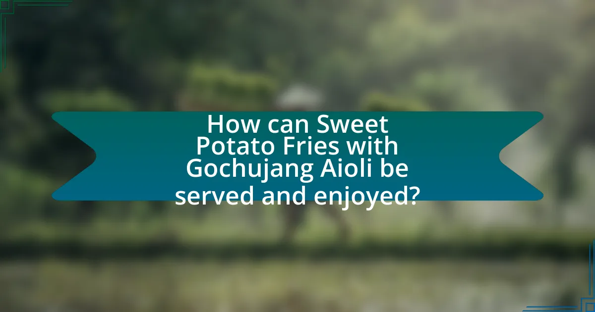 How can Sweet Potato Fries with Gochujang Aioli be served and enjoyed?