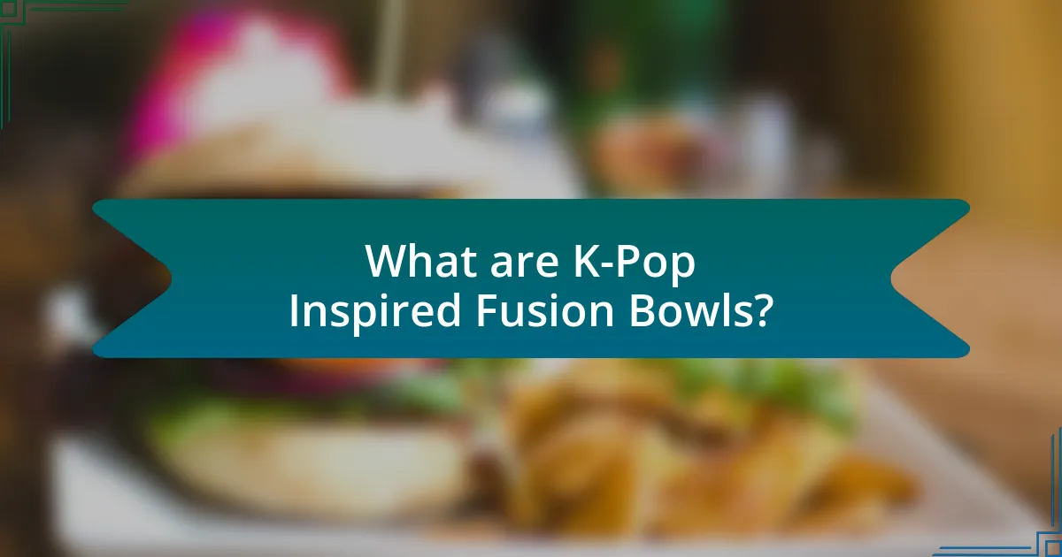 What are K-Pop Inspired Fusion Bowls?