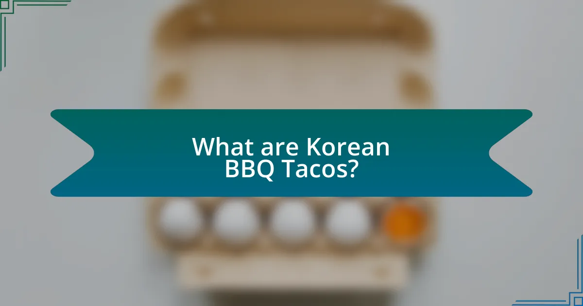 What are Korean BBQ Tacos?
