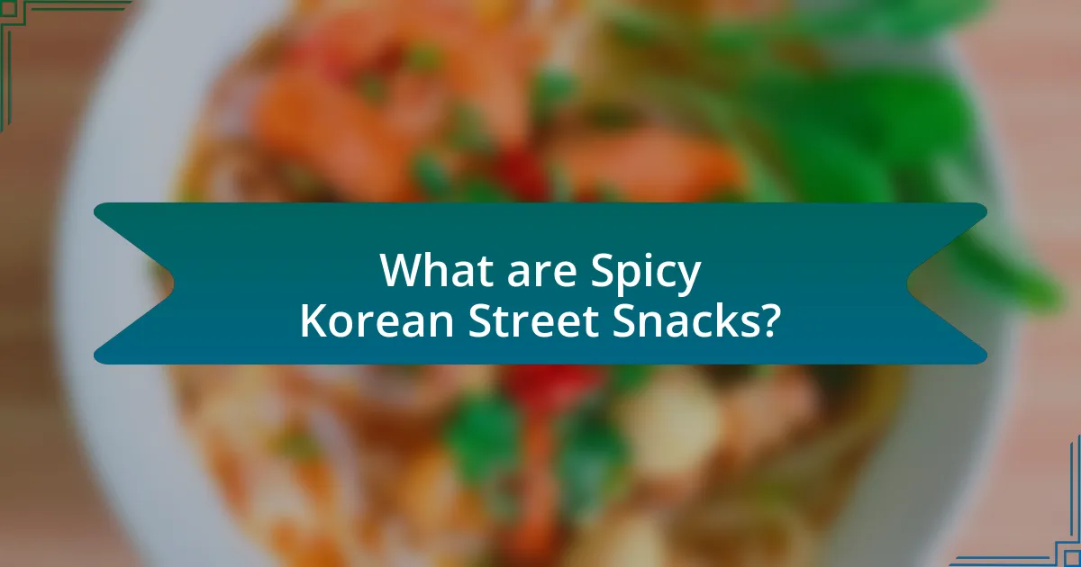 What are Spicy Korean Street Snacks?