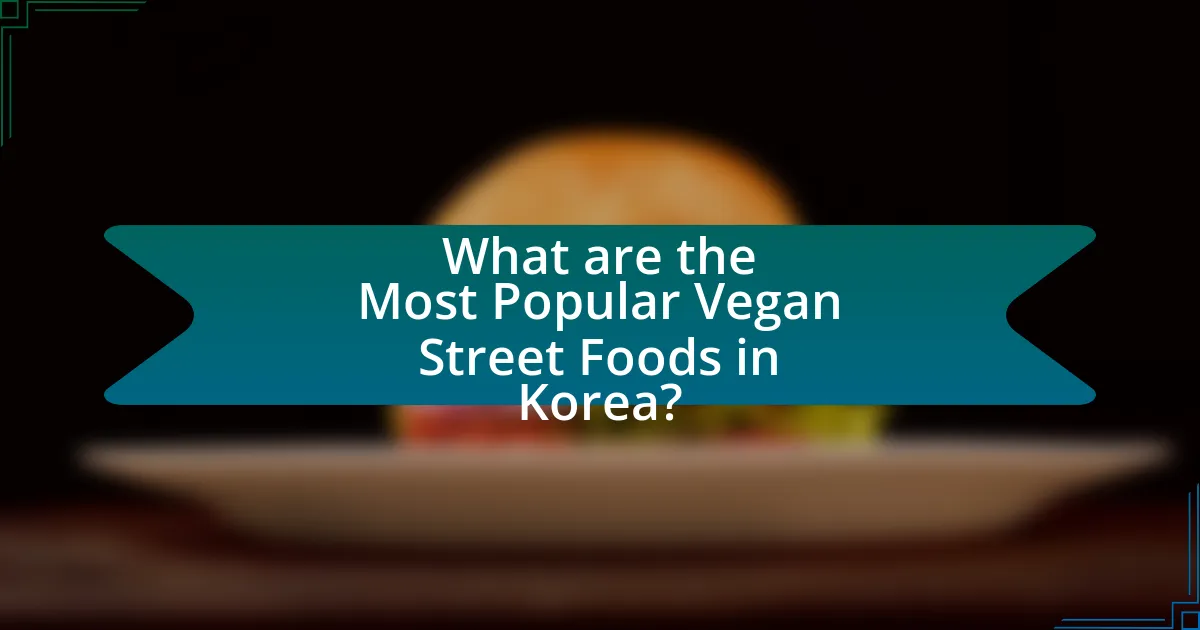 What are the Most Popular Vegan Street Foods in Korea?