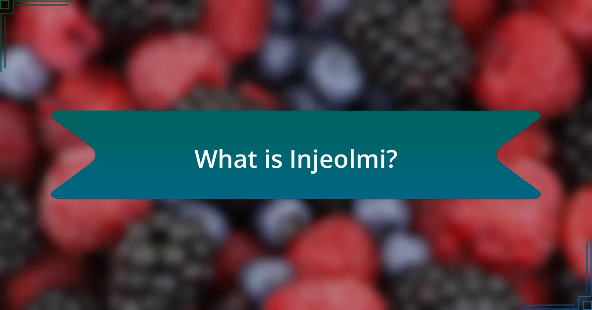 What is Injeolmi?