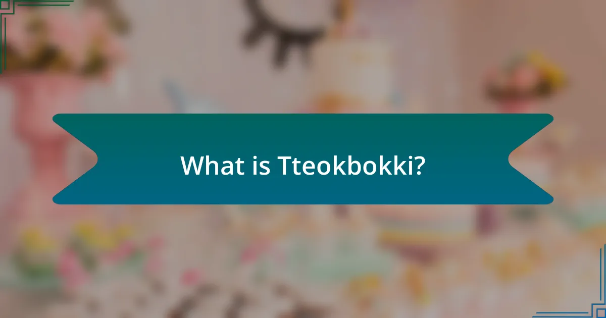 What is Tteokbokki?