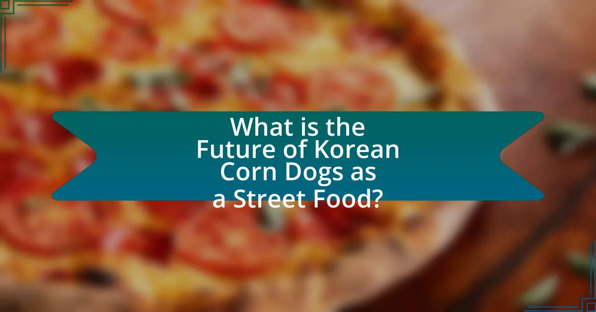 What is the Future of Korean Corn Dogs as a Street Food?