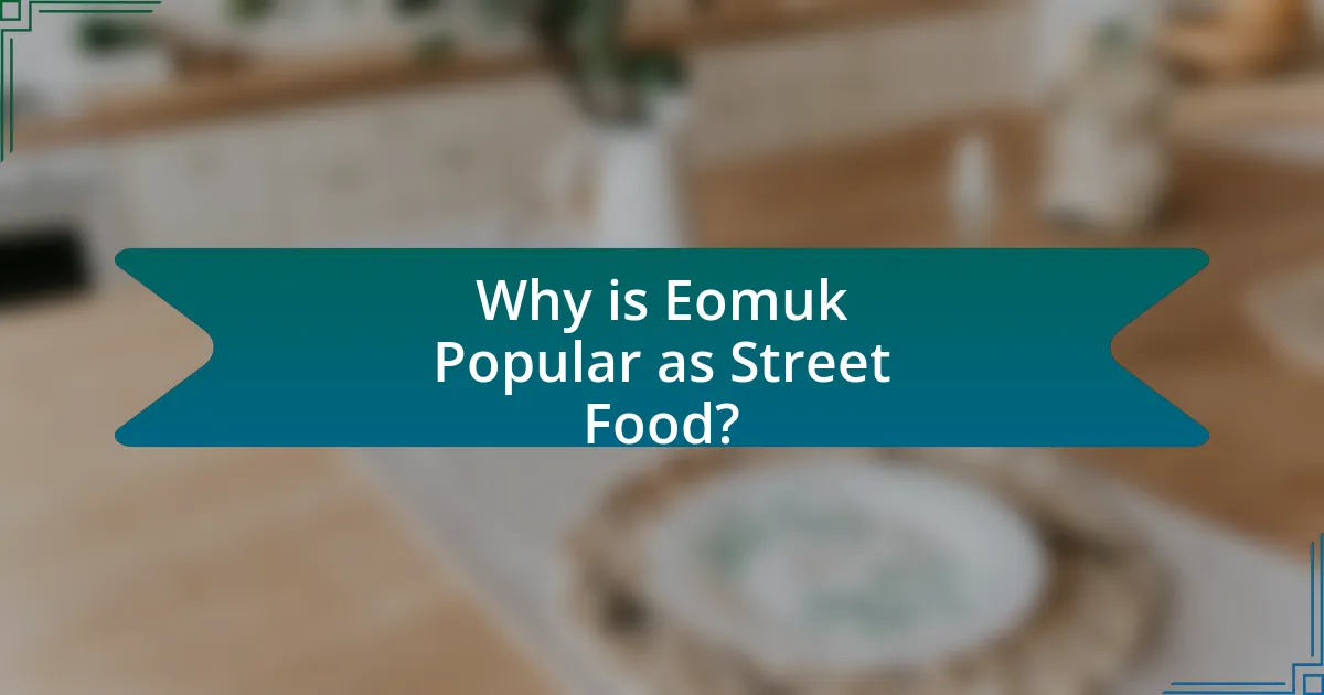 Why is Eomuk Popular as Street Food?